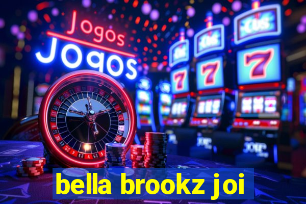 bella brookz joi